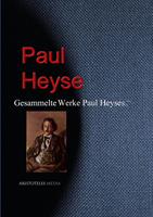   Gesammelte Werke Paul Heyses
