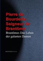   Brant&ocirc;mes Das Leben der galanten Damen