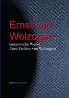   Gesammelte Werke Ernst Freiherr von Wolzogens