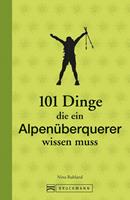   101 Dinge, die ein Alpen&uuml;berquerer wissen muss