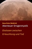   Abenteuer Drogenmystik