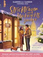   Stricktraum und Weihnachtszauber. Eine Kreativ-Romance. Mit Multimuster-Tuch-Knit-Along. Adventskalenderbuch