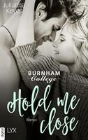   Hold me close