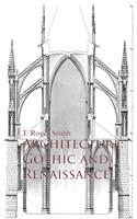   Architecture: Gothic and Renaissance