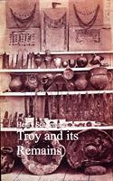   Troy and its Remains