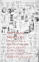   Opticks or a Treatise of the Reflections, Refracections, and Colours of Light