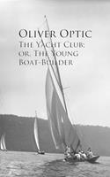 The Yacht Club; or, The Young Boat-Builder