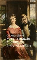   Middlemarch: A Study of Provincial Life