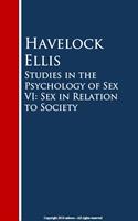   Studies in the Psychology of Sex VI: Sex in Relation to Society