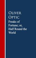   Freaks of Fortune; or, Half Round the World