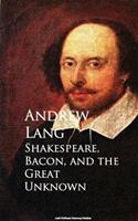  Shakespeare, Bacon, and the Great Unknown
