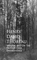 Walden, and On The Duty Of Civil Disobedience