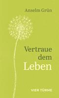   Vertraue dem Leben