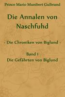   Die Annalen von Naschfuhd; aus den Chroniken von Biglund