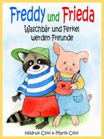  FREDDY UND FRIEDA - Waschbär und Ferkel werden Freunde