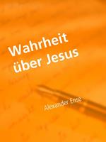   Wahrheit &uuml;ber Jesus
