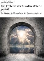   Das Problem der Dunklen Materie gelöst!