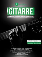   Gitarre lernen leicht gemacht f&uuml;r Erwachsene mit Audio und Lehrvideos
