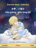Dorme bem, lobinho – ??,??? - Hao mèng, xiao láng zai (português – chinês)