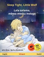   Sleep Tight, Little Wolf – Lala salama, mbwa mwitu mdogo (English – Swahili)
