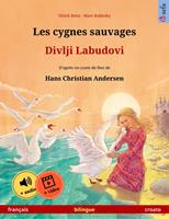   Les cygnes sauvages – Divlji Labudovi (français – croate)