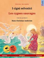   I cigni selvatici – Les cygnes sauvages (italiano – francese)