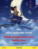 Min allra vackraste dröm – Ndoto yangu nzuri sana kuliko zote (svenska – swahili)