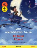   Mein allersch&ouml;nster Traum &ndash; En G&uuml;zel R&uuml;yam (Deutsch &ndash; T&uuml;rkisch)