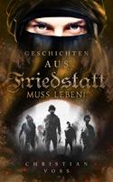   Geschichten aus Friedstatt Band 3: Friedstatt muss leben!