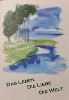   das Leben die Liebe die Welt