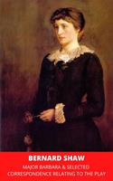   Major Barbara & Selected Correspondence Relating to the Play