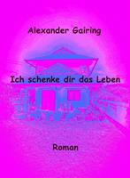   Ich schenke dir das Leben