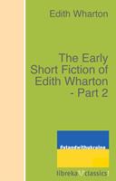   The Early Short Fiction of Edith Wharton - Part 2