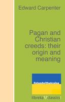   Pagan and Christian creeds: their origin and meaning
