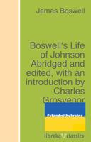   Boswell's Life of Johnson Abridged and edited, with an introduction by Charles Grosvenor Osgood