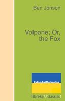   Volpone; Or, the Fox