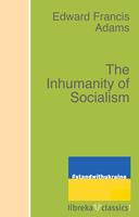   The Inhumanity of Socialism