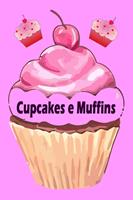 Cupcakes e Muffins - I 200 migliori ricette in un libro da forno (torte e pasticcini)