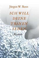   ICH WILL DEINE TRÄNEN SEHEN