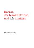   Horror, blanker Horror, und ich inmitten