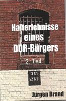   Hafterlebnisse eines DDR-B&uuml;rgers 2. Teil