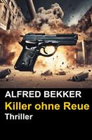 Alfred Bekker Thriller - Killer ohne Reue