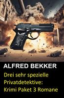Drei sehr spezielle Privatdetektive: Krimi Paket 3 Romane