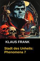 Stadt des Unheils: Phenomena 7