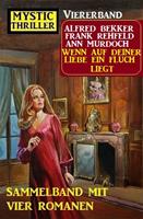 Wenn auf deiner Liebe ein Fluch liegt: Mystic Thriller Viererband: Sammelband mit vier Romanen