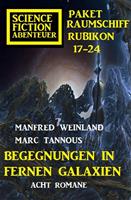  Begegnungen in fernen Galaxien: Raumschiff Rubikon 17-24 Science Fiction Abenteuer Paket: Acht Romane