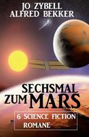   Sechsmal zum Mars: 6 Science Fiction Romane