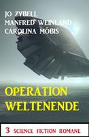  Operation Weltenende: 3 Science Fiction Romane