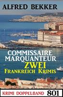   Krimi Doppelband 801: Commissaire Marquanteur - Zwei Frankreich Krimis