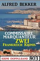   Krimi Doppelband 803: Commissaire Marquanteur - Zwei Frankreich Krimis